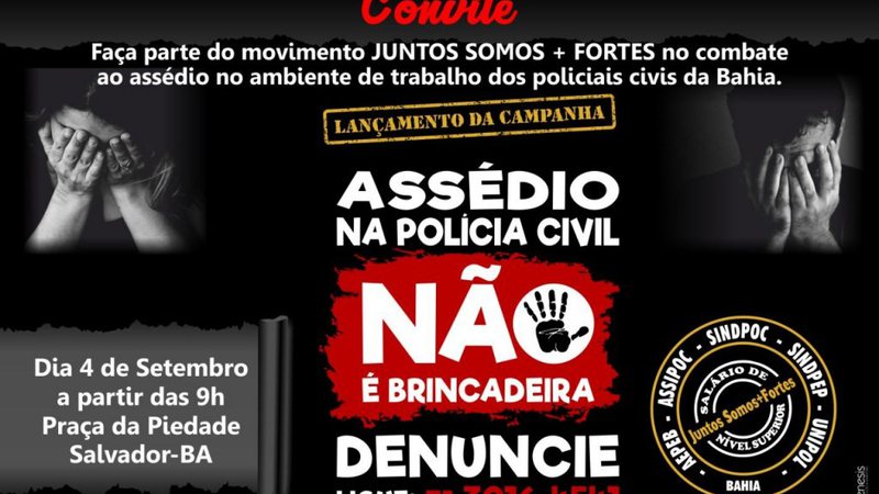 Entidades Lançam Campanha Contra Assédio Moral E Sexual Na Polícia Civil 4197